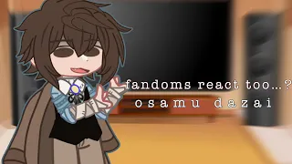 fandoms react too..? || dazai osamu || || 2/4 ||