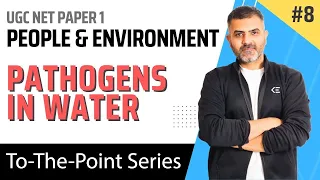 8. Pathogens in Water - People & Environment | UGC NET Paper 1 | By Bharat Kumar