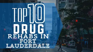 Top 10 Drug Rehabs Centers In Fort Lauderdale