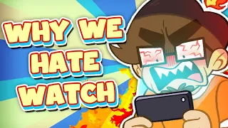 Why Do We LOVE To Hate Watch?