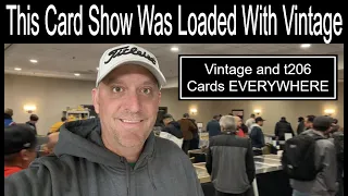 This Card Show Was Loaded With Vintage Baseball Cards- Tons of t206 Cards and High End Slabs