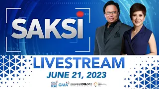 Saksi Livestream: June 21, 2023 - Replay