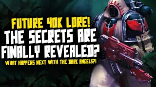 The Dark Angels secrets revealed?! Future 40K lore