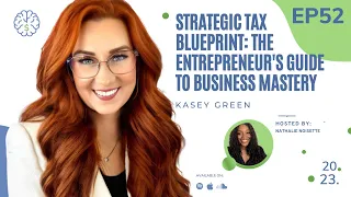 Strategic Tax Blueprint: The Entrepreneur's Guide to Business Mastery with Kasey Green