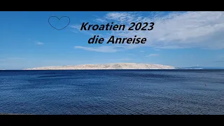 Kroatien Juni 2o23 - Teil 1 / die Anreise