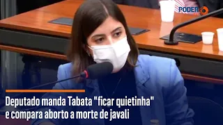 Deputado manda Tabata "ficar quietinha" e compara aborto a morte de javali
