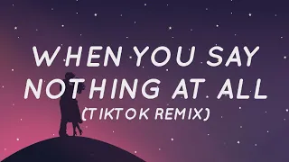 When You Say Nothing At All (Tiktok Remix) (Lyrics) | Tiktok Song