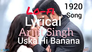 uska hi bana lofi song | arjit singh | 1920 evil returns #lofi#arjitsingh#slowedandreverb
