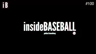 Inside Baseball 100 - LIVE!