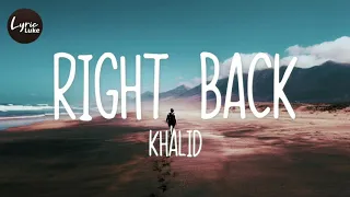 Right Back  Khalid  | Audio World