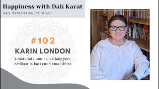 DALÍ ÕNNELIKKUSE PODCAST #102 Karin London: Konstellatsioon annab meile kiirtee lahendustesse!