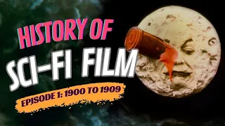 History of Sci-Fi Film- 1900 to 1909- Robots and Rayguns Episode 1