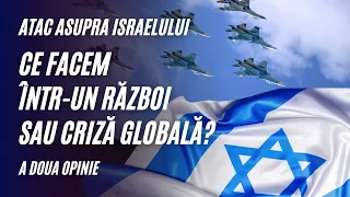 Atac asupra Israelului. Ce facem într-un război sau criză globală? | A doua opinie