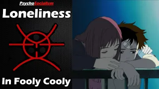 FLCL is about Loneliness