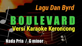 BOULEVARD || Dan Byrd VERSI KARAOKE KERONCONG NADA PRIA