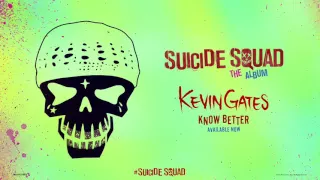 Kevin Gates - Know Better (From Suicide Squad: The Album) [Official Audio]