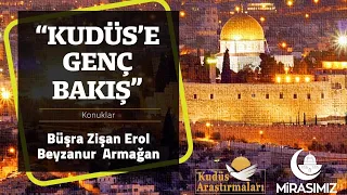 Kudüs'e Genç Bakış - Beyzanur Armağan & Büşra Zişan Erol