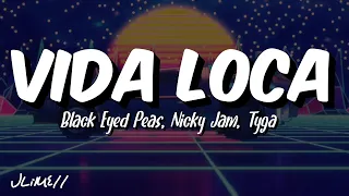 VIDA LOCA - Black Eyed Peas, Nicky Jam, Tyga (Lyrics/Letra) 4k