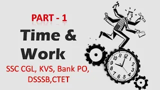 Time and Work || Concept || Part-1 SSC CGL, KVS, Bank PO, DSSSB,CTET