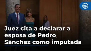 Juez cita a declarar a esposa de Pedro Sánchez como imputada el próximo 5 de julio