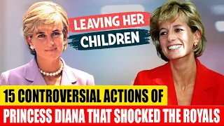 15 Controversial Actions of Princess Diana that Shocked the Royals