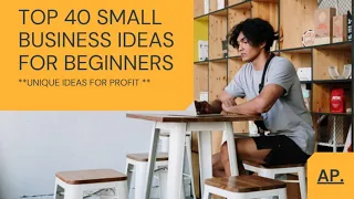 TOP 40 SMALL BUSINESS IDEAS FOR BEGINNERS *UNIQUE IDEAS FOR PROFIT*