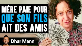 Mère Paie Pour Que Son Fils Ait Des Amis | Dhar Mann Studios