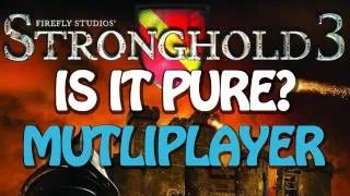 Is It Pure? - Stronghold 3 Multiplayer