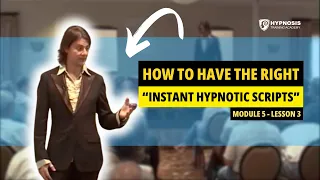 How To Have The Right "Instant Hypnotic Scripts" For All Situations | Module 5 - Lesson 3