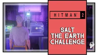 Hitman 2 Salt The Earth Challenge Guide