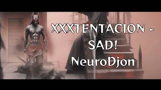 XXXTENTACION - SAD! X NEURODJON