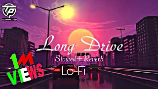 Long Drive (Slowed+Reverb)lofi song/ Hindi lofi chill/ Long Drive lofi song