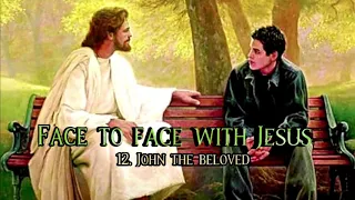 Face to Face with Jesus : 12. John the Beloved - R. C. Sproul