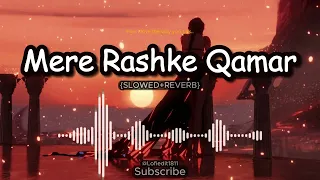 MERE RASHKE QAMAR (UNFAK) - {SLOWED+REVERB}  | Lofi Edit 8D Sound | Lofi Edit | USE HEADPHONE🎧