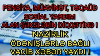 Pensiya, Müavinət, Təqaüd, Sosial Yardım Alanların Diqqətinə ! Nazirlik Vacib Xəbər Yaydı...