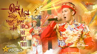 Vỡ òa khi TLong hát Mashup ĐẤT VIỆT TIẾNG VỌNG NGÀN ĐỜI, HÀO KHÍ VIỆT NAM | Live in Tỏa Sáng Ước Mơ