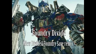 Foundry Divide (New Divide & Foundry Save remix) RE-UPLOADED
