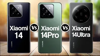 Xiaomi 14 Vs Xiaomi 14 Pro Vs Xiaomi 14 Ultra