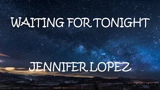 Waiting For Tonight - Jennifer Lopez (Lyrics)