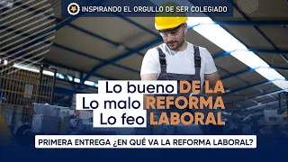 Lo bueno, lo malo y lo feo de la Reforma Laboral