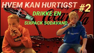 HVEM KAN HURTIGST (DRIKKE EN SIXPACK SODAVAND) *afsnit 2*