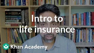 Introduction to life insurance | Insurance | Financial literacy | Khan Academy