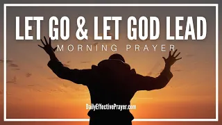 A Blessed Morning Prayer | Trust In God’s Plan & Find Peace In The Direction He’s Leading You