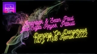 Imanbek & Sean Paul feat Sofia Reyes, Pitbull – Dancing On Dangerous (DJ MB Remix 2022