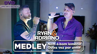 NEM É BOM LEMBRAR / OUTRA VEZ POR AMOR - Ryan e Adriano / DVD "Uma nova história"