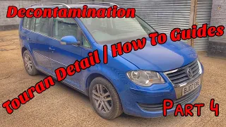 VW Touran Full Detail & How To Guides Part 4 ( Decontamination )