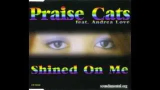 Shined On Me - Praise Cats Feat Andrea Love (Original Long Version Mix) HQ