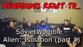 Renegades React to... SovietWomble - Alien Isolation (part 1)