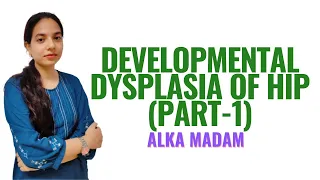 Developmental Dysplasia of Hip ( Part 1 ) II B Sc Nursing 3rd Year II Child Health Nursing II