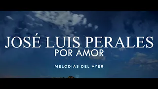 José Luis Perales - Por Amor (LETRA)